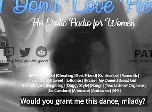 I Don't Love Her - An Erotic Audio for Women (Mdom, Cheating, Romantic)