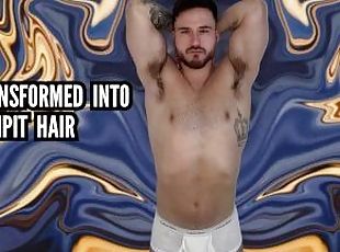 Transformed into an armpit hair